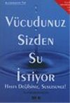 V&uuml;cudunuz Sizden Su İstiyor