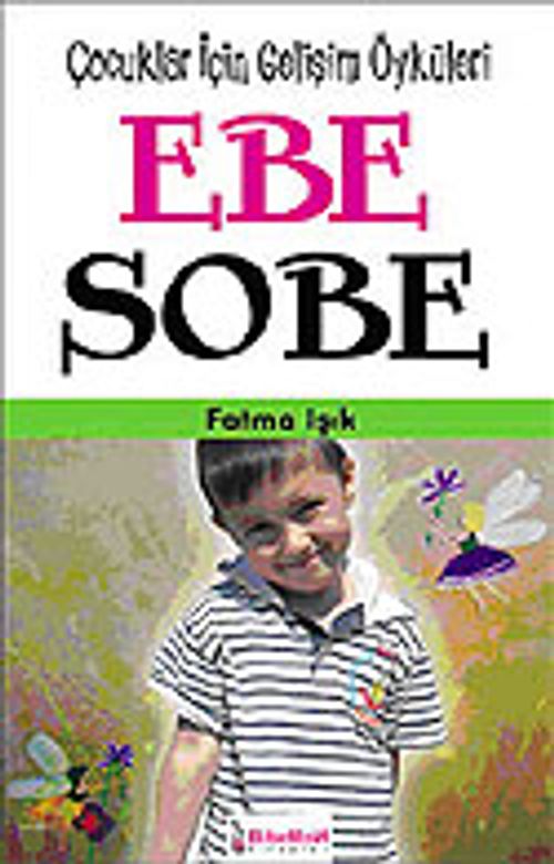 Ebe Sobe/Çocuklar İçin Kişisel Gelişim Öyküleri