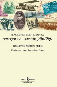 Irak Cephesi'nden Burma'ya Savaşın ve Esaretin Günlüğü