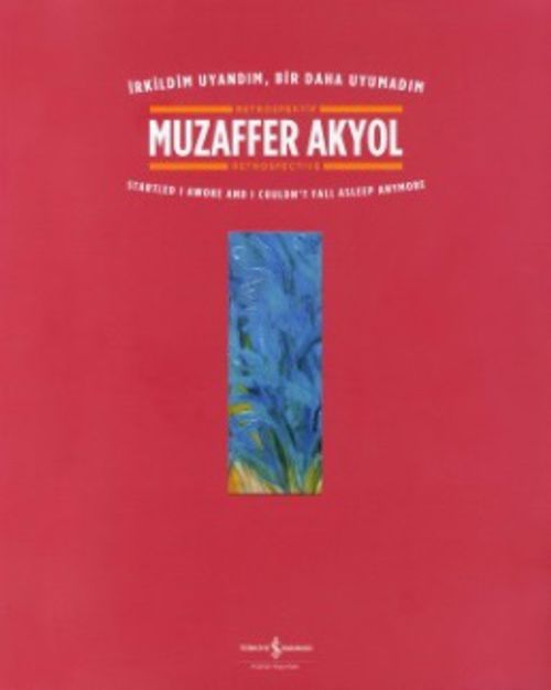 Muzaffer Akyol-İrkildim Uyandım, Bir Daha Uyumadım Retrospektif - Retrospectıve