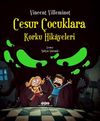 Cesur &Ccedil;ocuklara Korku Hikayeleri