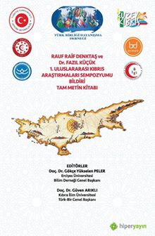Rauf Raif Denktaş ve Dr. Fazıl Küçük 1. Uluslararası Kıbrıs Araştırmaları Sempozyumu Bildiri Tam Metin Kitabı