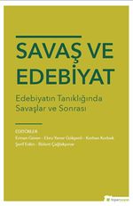 Savaş ve Edebiyat & Edebiyatın Tanıklığında Savaşlar ve Sonrası