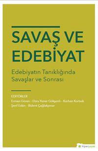 Savaş ve Edebiyat & Edebiyatın Tanıklığında Savaşlar ve Sonrası