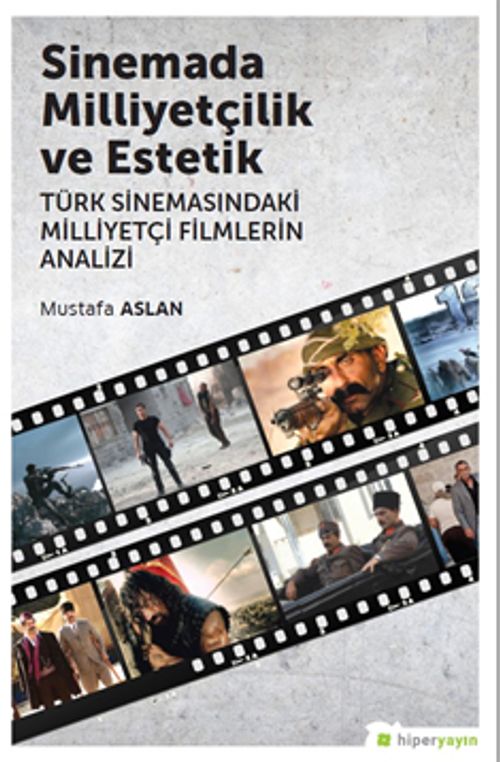 Sinemada Milliyetçilik ve Estetik & Türk 	Sinemasındaki Milliyetçi Filmlerin Analizi