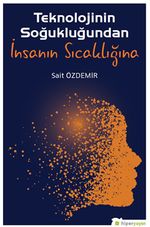 Teknolojinin Soğukluğundan İnsanın Sıcaklığına