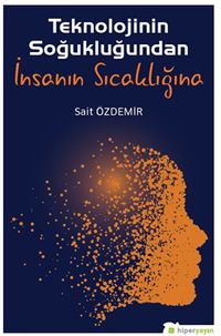 Teknolojinin Soğukluğundan İnsanın Sıcaklığına