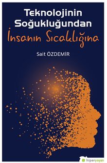 Teknolojinin Soğukluğundan İnsanın Sıcaklığına