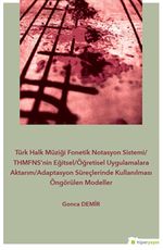 Türk Halk Müziği Fonetik Notasyon Sistemi / THMFNS'nin Eğitsel/Öğretisel 	Uygulamalara Aktarım/Adaptasyon Süreçlerinde Kullanılması Öngörülen Modeller