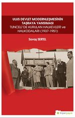 Ulus Devlet Modernleşmesinin Taşraya 	Yansıması Tunceli'de Kurulan Halkevleri ve Halkodaları (1937-1951)