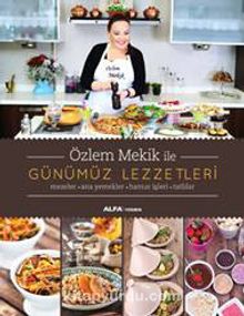 Özlem Mekik ile Günümüz Lezzetleri - Özlem Mekik