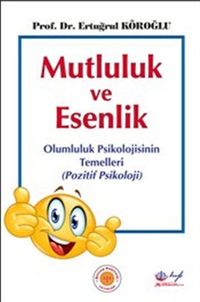 Mutluluk ve Esenlik & Olumlu Psikolojinin Temelleri