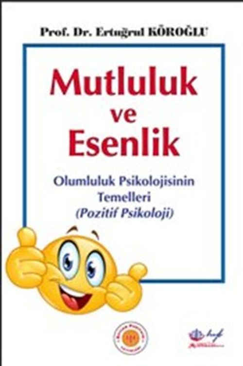 Mutluluk ve Esenlik & Olumlu Psikolojinin Temelleri