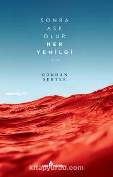 Sonra Aşk Olur Her Yenilgi - Gökhan Serter