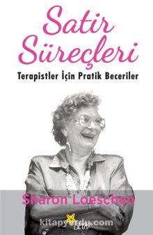 Satir Süreçleri & Terapistler İçin Pratik Beceriler - Sharon Loeschen
