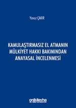 Kamulaştırmasız El Atmanın Mülkiyet Hakkı Bakımından Anayasal İncelenmesi