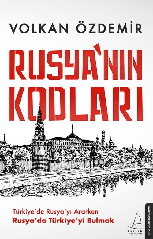 Rusya'nın Kodları & Türkiye'de Rusya'yı Ararken Rusya'da Türkiye'yi Bulmak