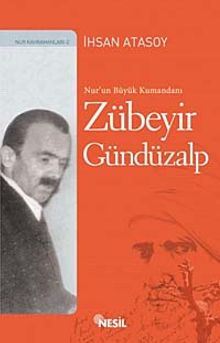 Nur'un Büyük Kumandanı: Zübeyir Gündüzalp