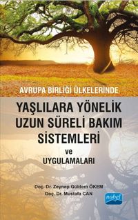 Avrupa Birliği Ülkelerinde Yaşlılara Yönelik Uzun Süreli Bakım Sistemleri ve Uygulamaları
