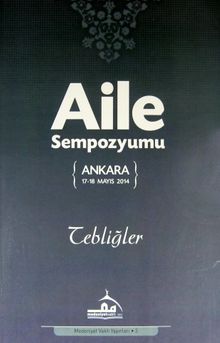 Aile Sempozyumu (Ankara 17-18 Mayıs 2014) & Tebliğler