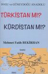 Doğu ve G&uuml;neydoğu Anadolu T&uuml;rkistan mı? K&uuml;rdistan mı?