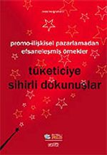 Tüketiciye Sihirli Dokunuşlar/Promo-İlişkisel Pazarlamadan Efsaneleşmiş Örnekler