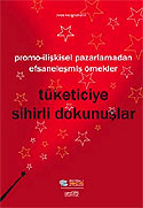 Tüketiciye Sihirli Dokunuşlar/Promo-İlişkisel Pazarlamadan Efsaneleşmiş Örnekler