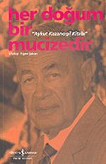 Aykut Kazancıgil Kitabı / Her Doğum Bir Mucizedir