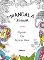 Mandala - Fantastik Büyükler İçin Boyama Kitabı
