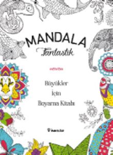 Mandala - Fantastik Büyükler İçin Boyama Kitabı