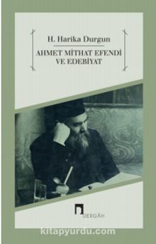 Ahmet Mithat Efendi ve Edebiyat - H. Harika Durgun