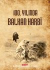 100. Yılında Balkan Harbi