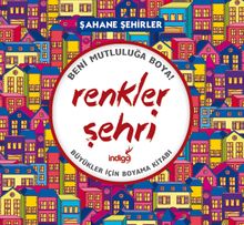 Renkler Şehri - Şahane Şehirler (Büyükler İçin Boyama Kitabı)