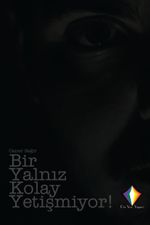Bir Yalnız Kolay Yetişmiyor