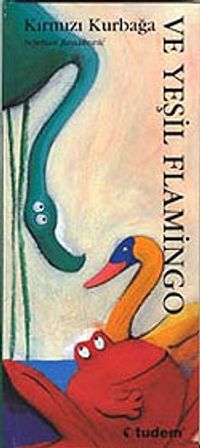 Kırmızı Kurbağa ve Yeşil Flamingo