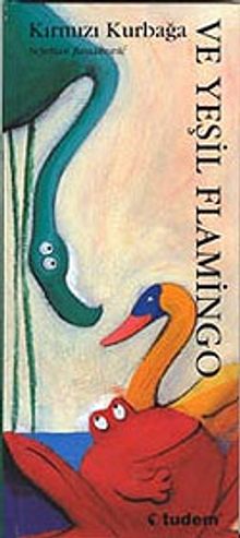 Kırmızı Kurbağa ve Yeşil Flamingo