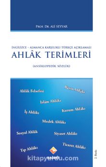 İngilizce-Almanca Karşılıklı Türkçe Açıklamalı Ahlak Terimleri Ansiklopedik Sözlük - Prof. Dr. Ali Seyyar