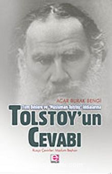 Tolstoy'un Cevabı/Tüm Dinlere ve Müslüman Tolstoy İddialarına - Acar Burak Bengi