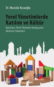 Yerel Yönetimlerde Katılım ve Kültür & Katılımcı Yerel Yönetim Anlayışının Kültürel Temelleri