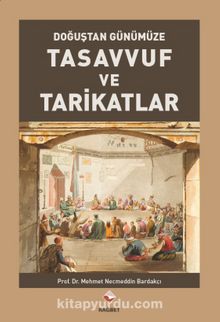 Doğuştan Günümüze Tasavvuf ve Tarikatlar - Mehmet Necmettin Bardakçı
