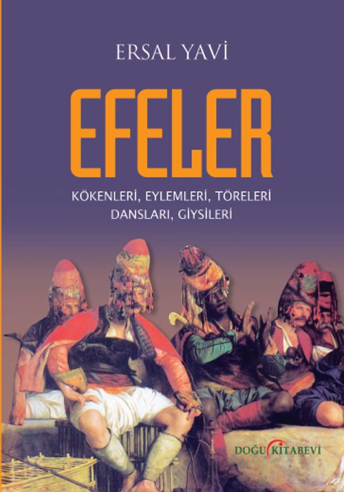 Efeler & Kökenleri, Eylemleri, Töreleri Dansları, Giysileri