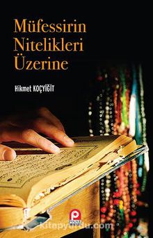 Müfessirin Nitelikleri Üzerine - Hikmet Koçyiğit