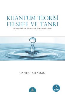 Kuantum Teorisi Felsefe ve Tanrı - Prof. Dr. Caner Taslaman