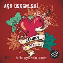 Aşk Desenleri & Aşkınızı Renklendirin - Bilinmeyen Yazar