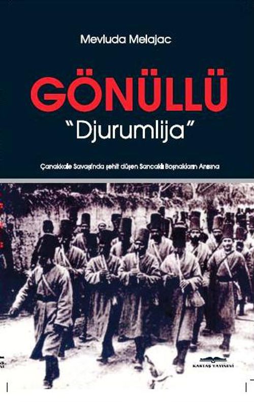 Gönüllü & Çanakkale Savaşında Şehit Düşen Sancaklı Boşnaklar