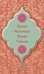 Günlük Hayatımızda Sünneti Yaşamak