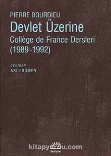 Devlet Üzerine & College de France Dersleri (1989-1992) - Pierre Bourdieu