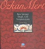 Ben Savaşçı Değil, Gül Yetiştiriciyim