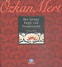 Ben Savaşçı Değil, Gül Yetiştiriciyim