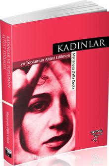 Kadınlar ve Toplumun Altüst Edilmesi - Mariarosa Dalla Costa